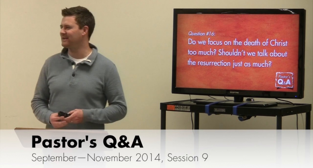 Pastor's Q&A - September 2014, Session 9